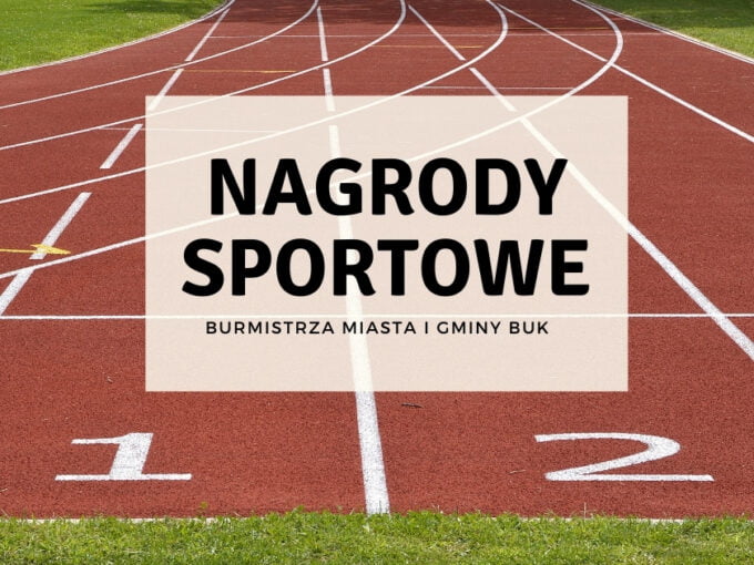 Nabór Wniosków O Przyznanie Nagród I Wyróżnień Burmistrza MiG Buk W Dziedzinie Sportu
